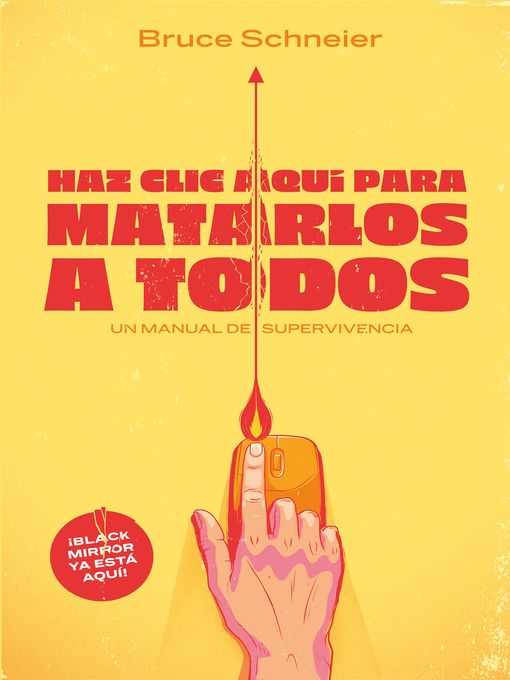 Detalles del título Haz clic aquí para matarlos a todos de Bruce Schneier - Disponible
